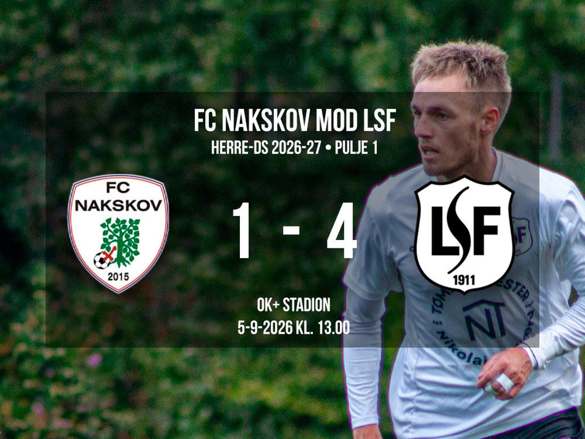 Senior 1: FC Nakskov 1 – 4 LSF